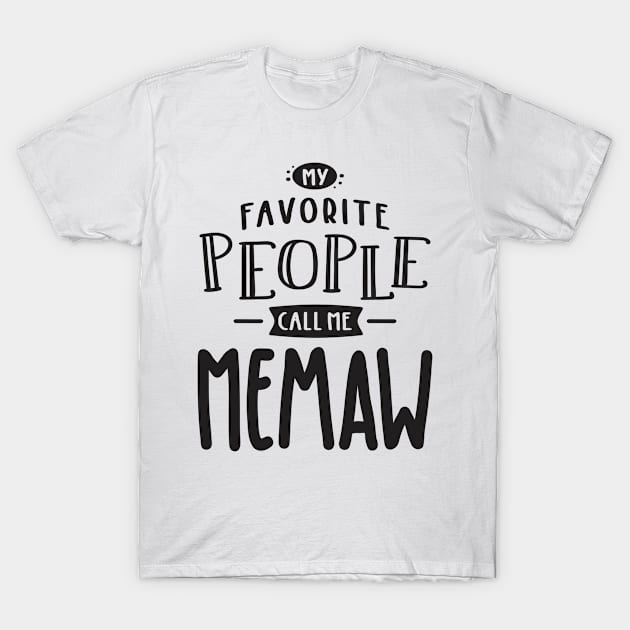 My Favorite People Call Me Memaw T-Shirt by cidolopez